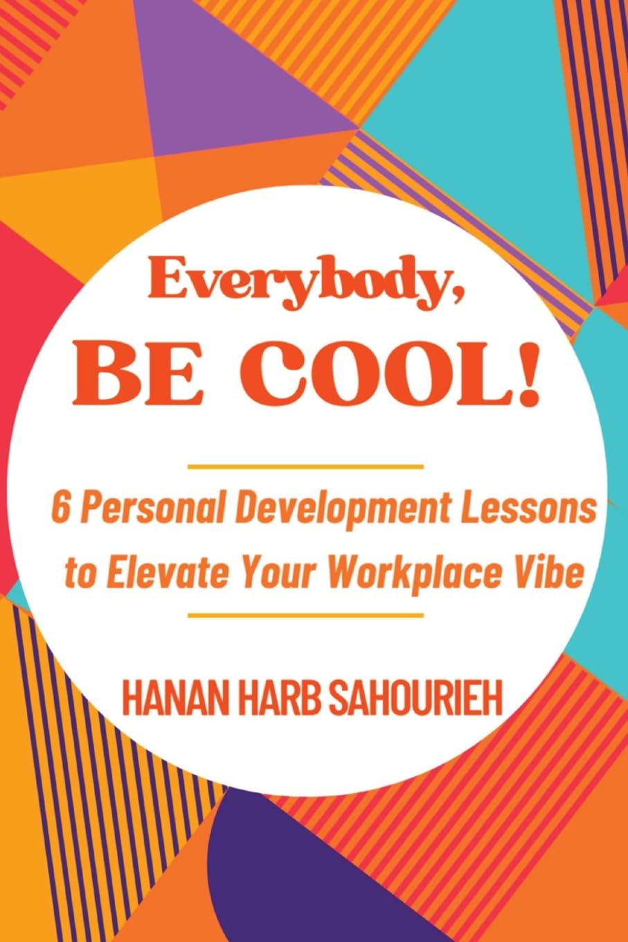 Everybody, Be Cool! by Hanan Harb